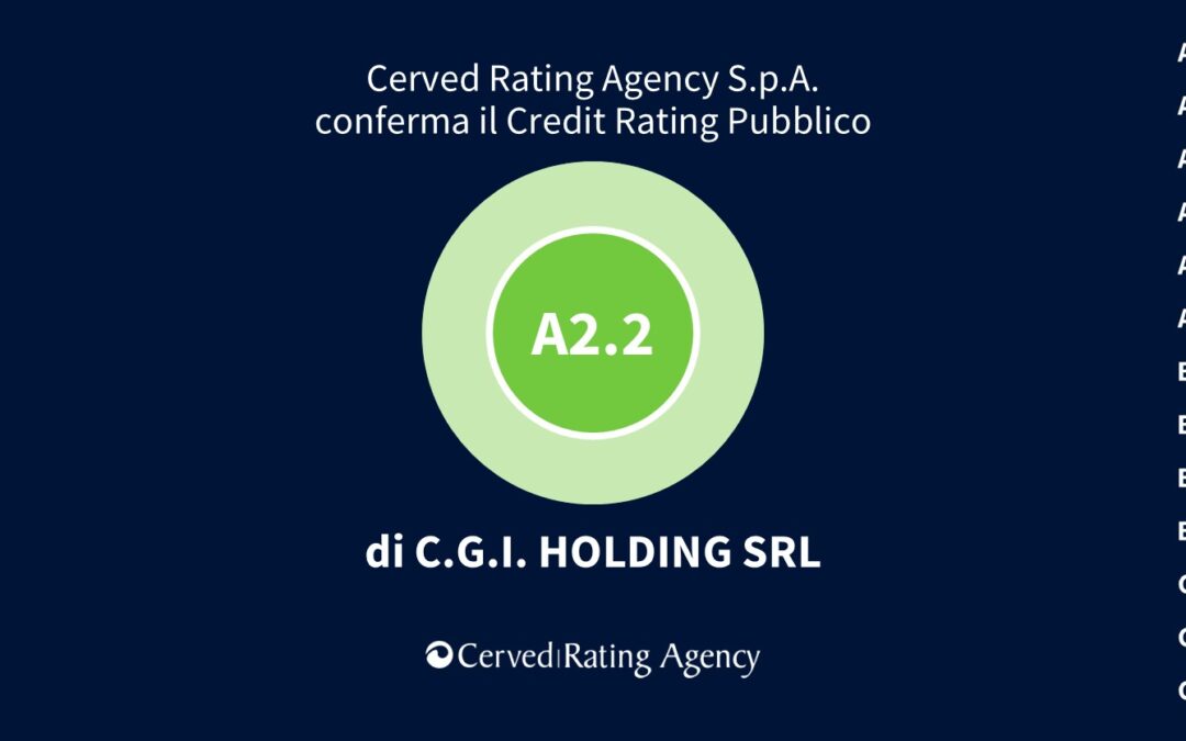Confermato il rating A2.2 di C.G.I. Holding: solidità finanziaria e crescita sostenibile al centro della valutazione di Cerved Rating Agency